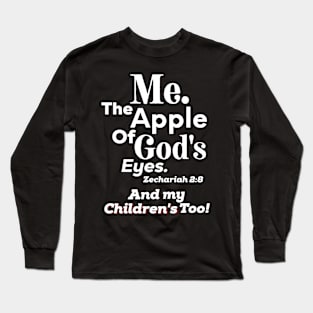 Apple of God's Eyes And my Children's too! Inspirational Lifequote Christian Motivation Long Sleeve T-Shirt